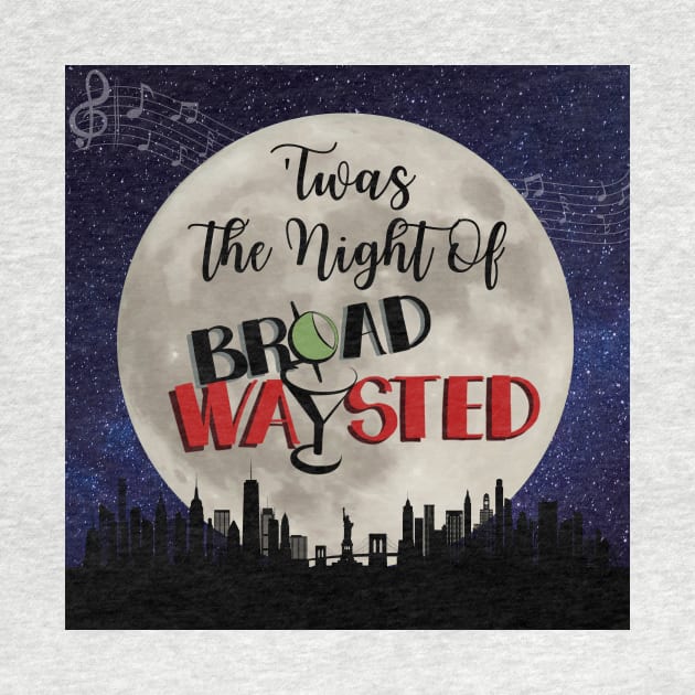 'Twas The Night Of Broadwaysted by Broadwaysted!